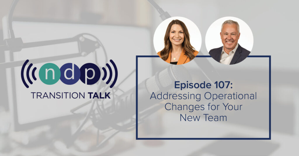 Transition Talk Episode 107 - Addressing Operational Changes for Your New Team