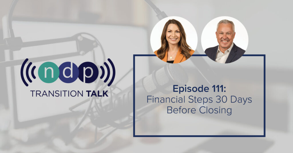 Transition Talk Episode 111 Financial Steps 30 Days Before Closing