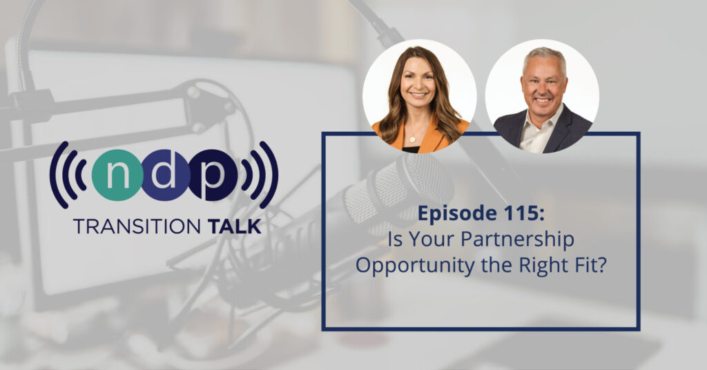 Transition Talk Episode 115 - Is Your Partnership Opportunity the Right Fit?