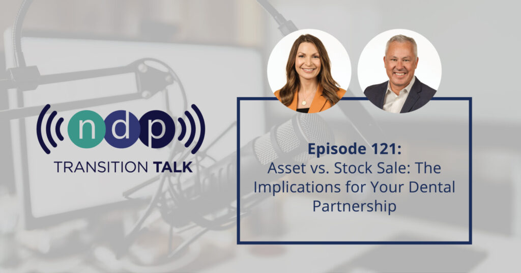 Transition Talk Episode 121 - Asset vs. Stock Sale: The Implications for Your Dental Partnership