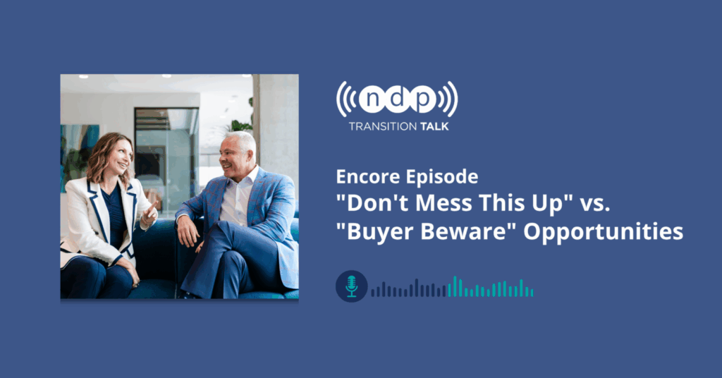 Transition Talk Encore Episode - "Don't Mess This Up" vs. "Buyer Beware" Opportunities